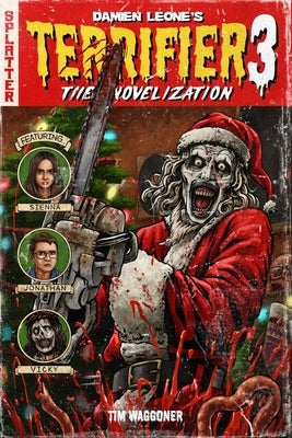 Terrifier 3: The Official Novelization by Waggoner, Tim