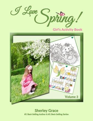 I Love Spring! Girl's Activity Book by Grace, Sherley