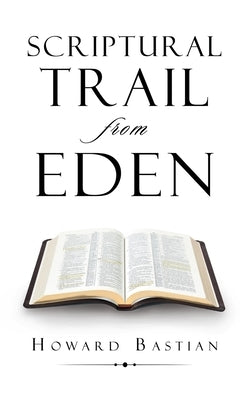 Scriptural Trail from Eden by Bastian, Howard