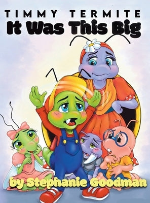 Timmy Termite It Was This Big by Goodman, Stephanie