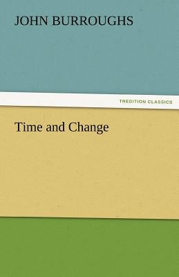 Time and Change by Burroughs, John