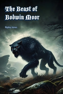 The Beast of Bodmin Moor: Big Cats in Britain? by Jones, Ripley