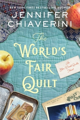 The World's Fair Quilt: An ELM Creek Quilts Novel by Chiaverini, Jennifer