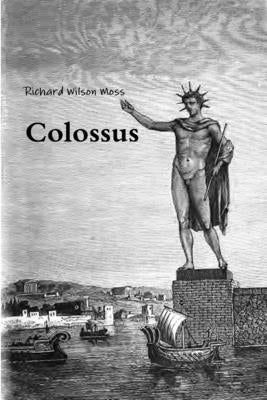 Colossus by Moss, Richard Wilson