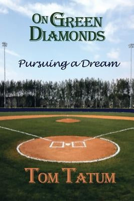 On Green Diamonds: Pursuing a Dream by Tatum, Tom