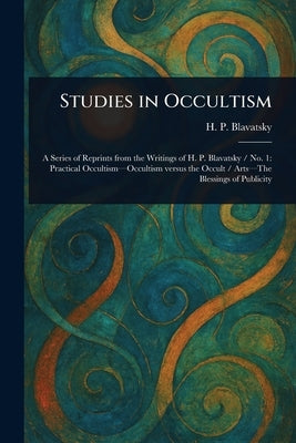Studies in Occultism by Blavatsky, H. P. (Helena Petrovna)