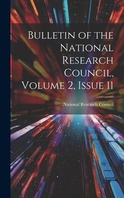 Bulletin of the National Research Council, Volume 2, issue 11 by National Research Council (U S )