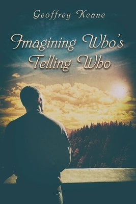 Imagining Who's Telling Who by Keane, Geoffrey