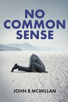 No Common Sense by McMillan, John B.