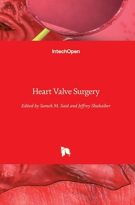 Heart Valve Surgery by Shuhaiber, Jeffrey
