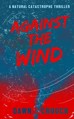 Against The Wind: Jane-Claire's Personal Salvation by Crouch, Dawn C.