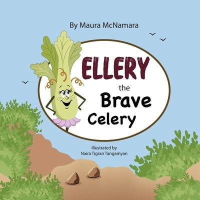 Ellery the Brave Celery by Tangamyan, Naira Tigran