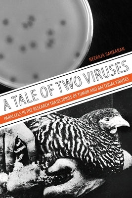 A Tale of Two Viruses: Parallels in the Research Trajectories of Tumor and Bacterial Viruses by Sankaran, Neeraja