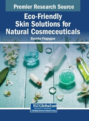 Eco-Friendly Skin Solutions for Natural Cosmeceuticals by Yingngam, Bancha