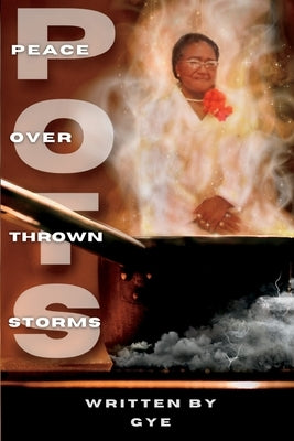 Pots: Peace Over Thrown Storms by Bynum, Gail L.