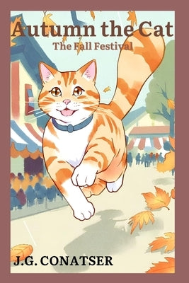 Autumn the Cat: The Fall Festival by Conatser, J. G.