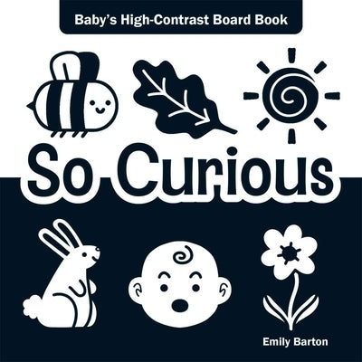 So Curious: Baby's High-Contrast Board Book by Barton, Emily
