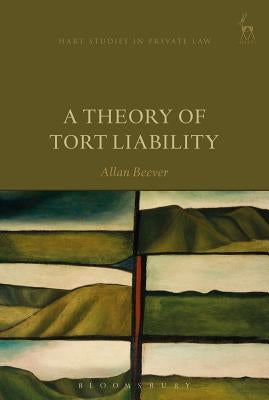 A Theory of Tort Liability by Beever, Allan