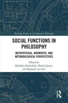 Social Functions in Philosophy: Metaphysical, Normative, and Methodological Perspectives by Hufendiek, Rebekka