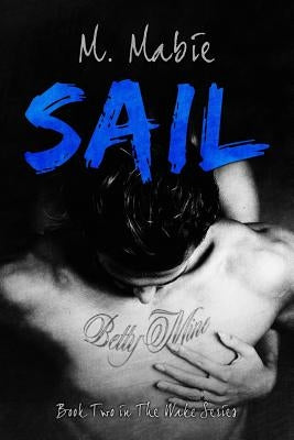 Sail: Book Two in The Wake Series by Mabie, M.