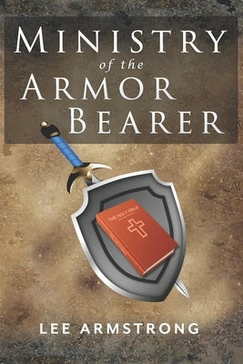 Ministry of the Armor Bearer by Armstrong, Lee