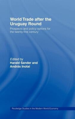 World Trade After the Uruguay Round: Prospects and Policy Options for the Twenty-First Century by Inotai, Andras