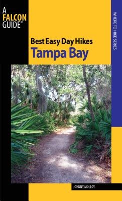 Best Easy Day Hikes Tampa Bay by Molloy, Johnny