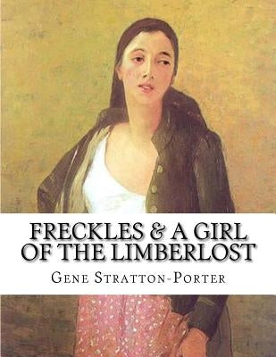 Freckles & A Girl of the Limberlost by Stratton-Porter, Gene