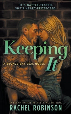 Keeping It: An Enemies To Lovers Small Town Military Romance by Robinson, Rachel