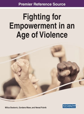 Fighting for Empowerment in an Age of Violence by Boskovic, Milica