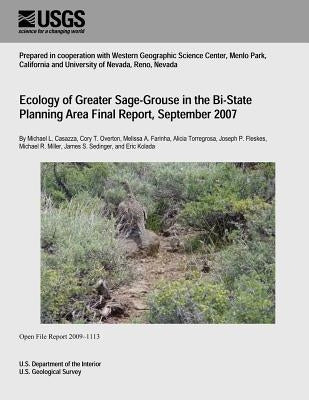 Ecology of Greater Sage-Grouse in the Bi-State Planning Area Final Report, September 2007 by U. S. Department of the Interior