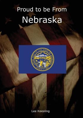 Proud to be From Nebraska by Keesling, Lee