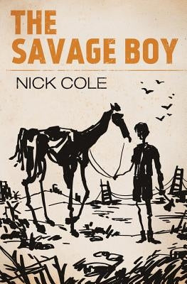 The Savage Boy by Cole, Nick