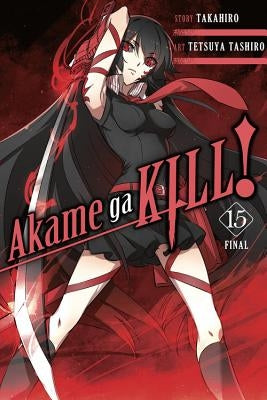 Akame Ga Kill!, Vol. 15 by Takahiro