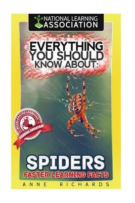 Everything You Should Know About: Spiders Faster Learning Facts by Richards, Anne