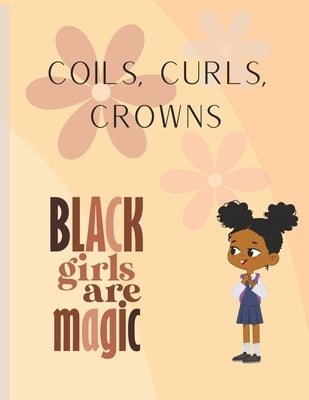 Coils, Curls, Crowns: A Poem and Coloring Book for kids and pre-teens For the love of Black Hair by LLC, Mus'shelle