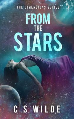 From The Stars: (Book 1 of the Dimension Series) by Wilde, C. S.