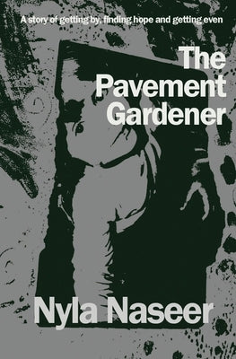 The Pavement Gardener by Naseer, Nyla