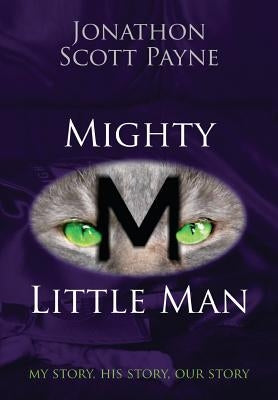 Mighty Little Man: My Story, His Story, Our Story by Payne, Jonathon Scott