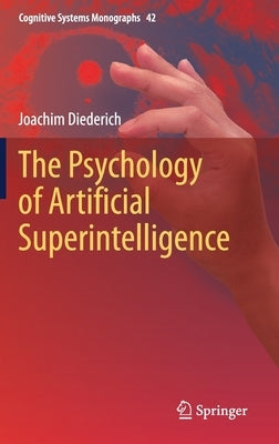The Psychology of Artificial Superintelligence by Diederich, Joachim
