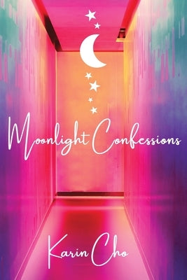 Moonlight Confessions: Heartfelt collection of poems dedicated to themes of love & loss. by Chen, Winny