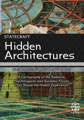 Hidden Architectures: Three Realities Humanity Has Yet to Face: A Cartography of the Symbolic, Psychological, and Systemic Forces That Shape the Human by Hafiz, Abdul-Muqtadir