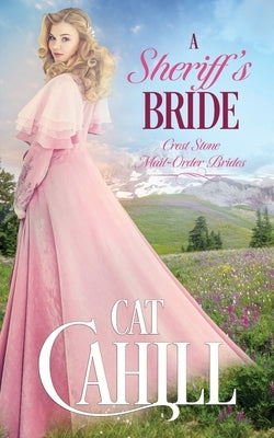 A Sheriff's Bride: A Sweet Historical Western Romance by Cahill, Cat