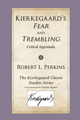 Kierkegaard's Fear and Trembling: Critical Appraisals by Perkins, Robert L.