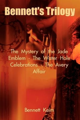 Bennett's Trilogy: The Mystery of the Jade Emblem - The Water Hole Celebrations - The Avery Affair by Keim, Bennett