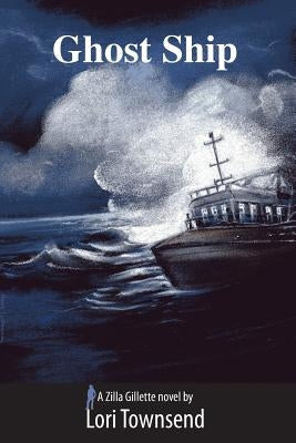 Ghost Ship: A Zilla Gillette Novel by Townsend, Lori