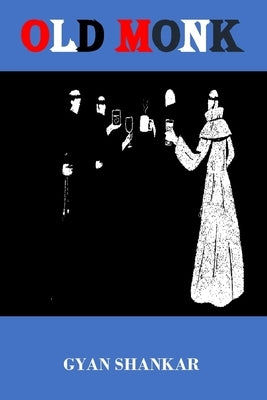 Old Monk by Shankar, Gyan