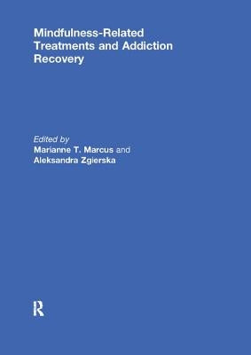 Mindfulness-Related Treatments and Addiction Recovery by Marcus, Marianne