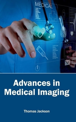 Advances in Medical Imaging by Jackson, Thomas