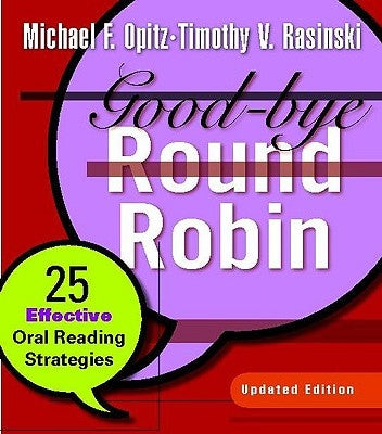 Good-Bye Round Robin: 25 Effective Oral Reading Strategies by Opitz, Michael F.